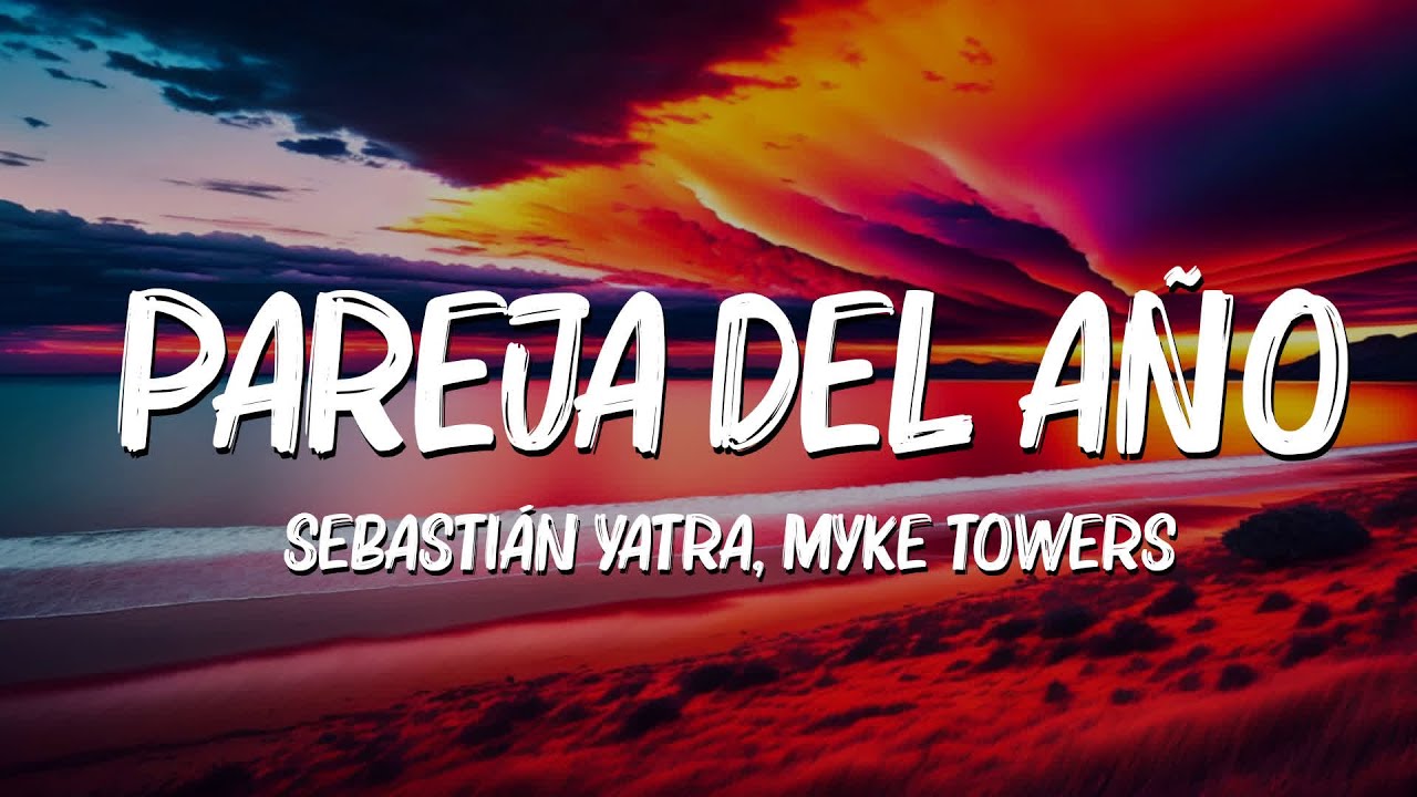 Pareja Del Año (Letra/Lyrics) - Sebastián Yatra, Myke Towers, Bad Bunny...Mix Letra by Coralie