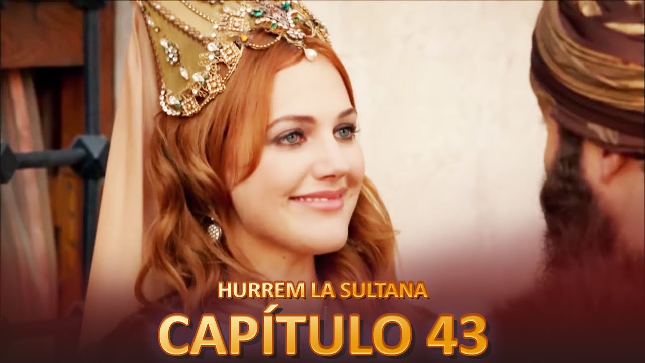 Hurrem La Sultana Capitulo 43 (Versión Larga)