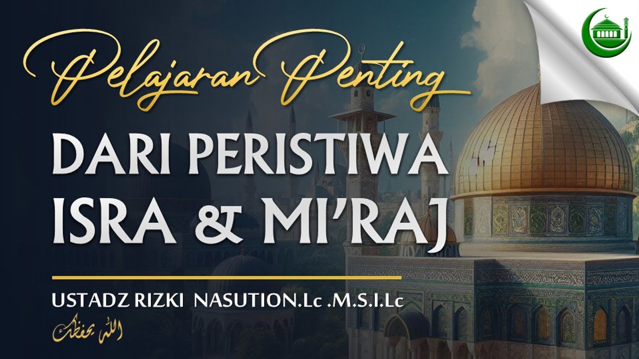 PELAJARAN PENTING DARI PERISTIWA ISRA MI'RAJ ---  Ust.Rizki Marwan Nasution.Lc.M.S.I (hafidzohullah)