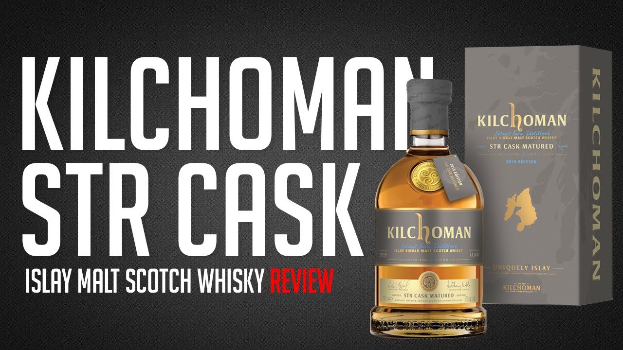 Kilchoman STR Cask Matured (Shaved and Toasted? )