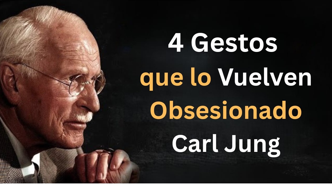4 Gestos Psicológicos que Dejan a un Hombre Obsesionado Contigo | Carl Jung