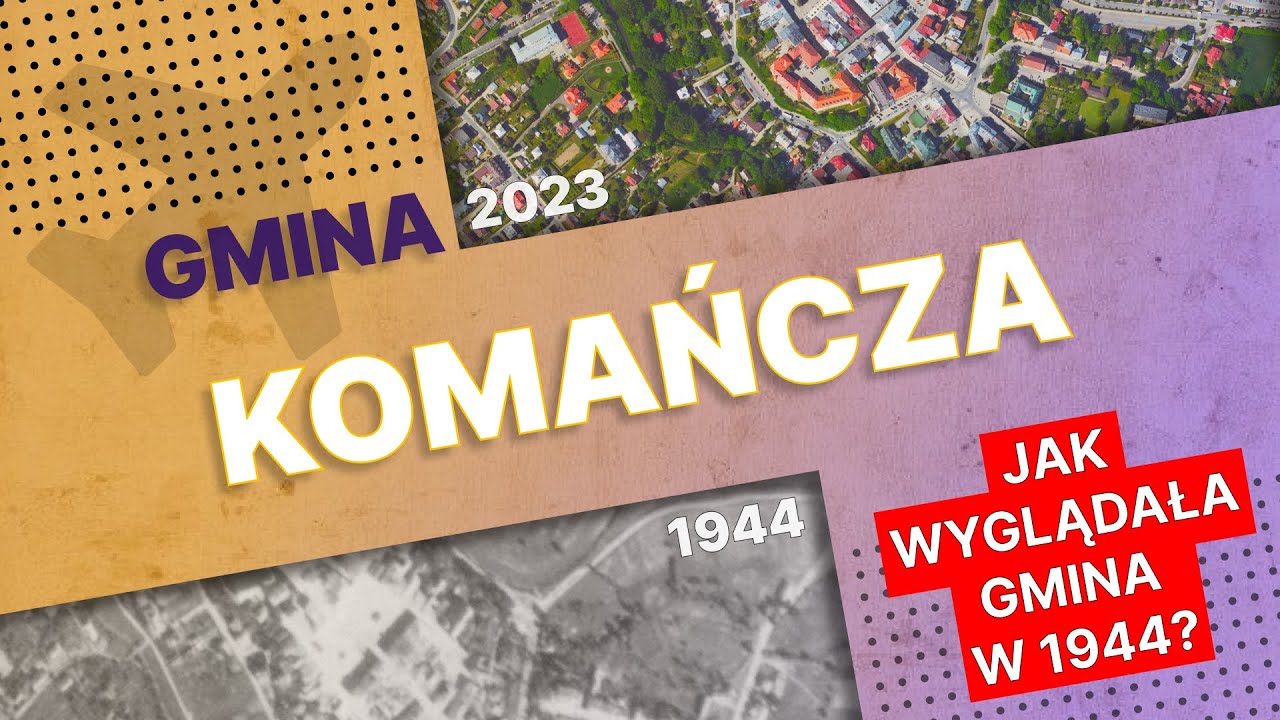 Komańcza - jak dawniej, jak dziś | Historia Gminy Komańcza na zdjęciach lotniczych z 1944 r.