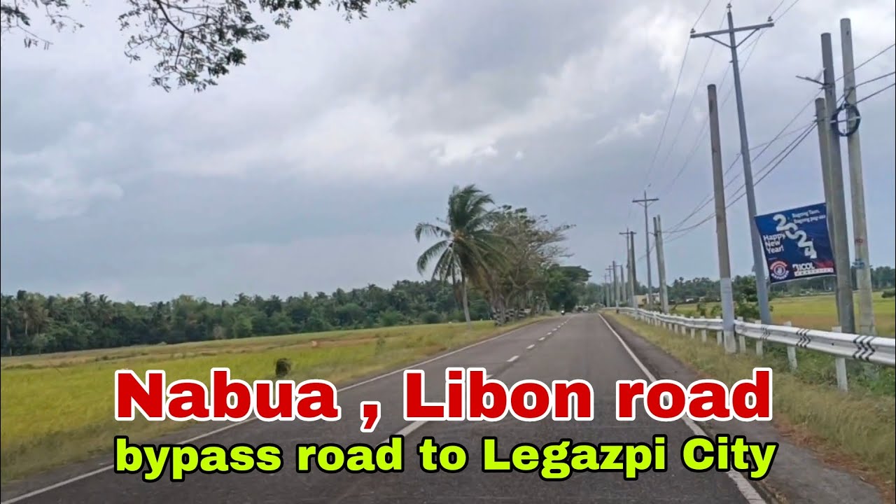 Nabua, Libon road - bypass road to Legazpi City