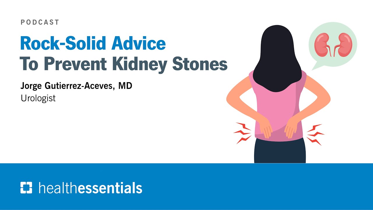 Rock-Solid Advice to Prevent Kidney Stones | Jorge Gutierrez-Aceves, MD