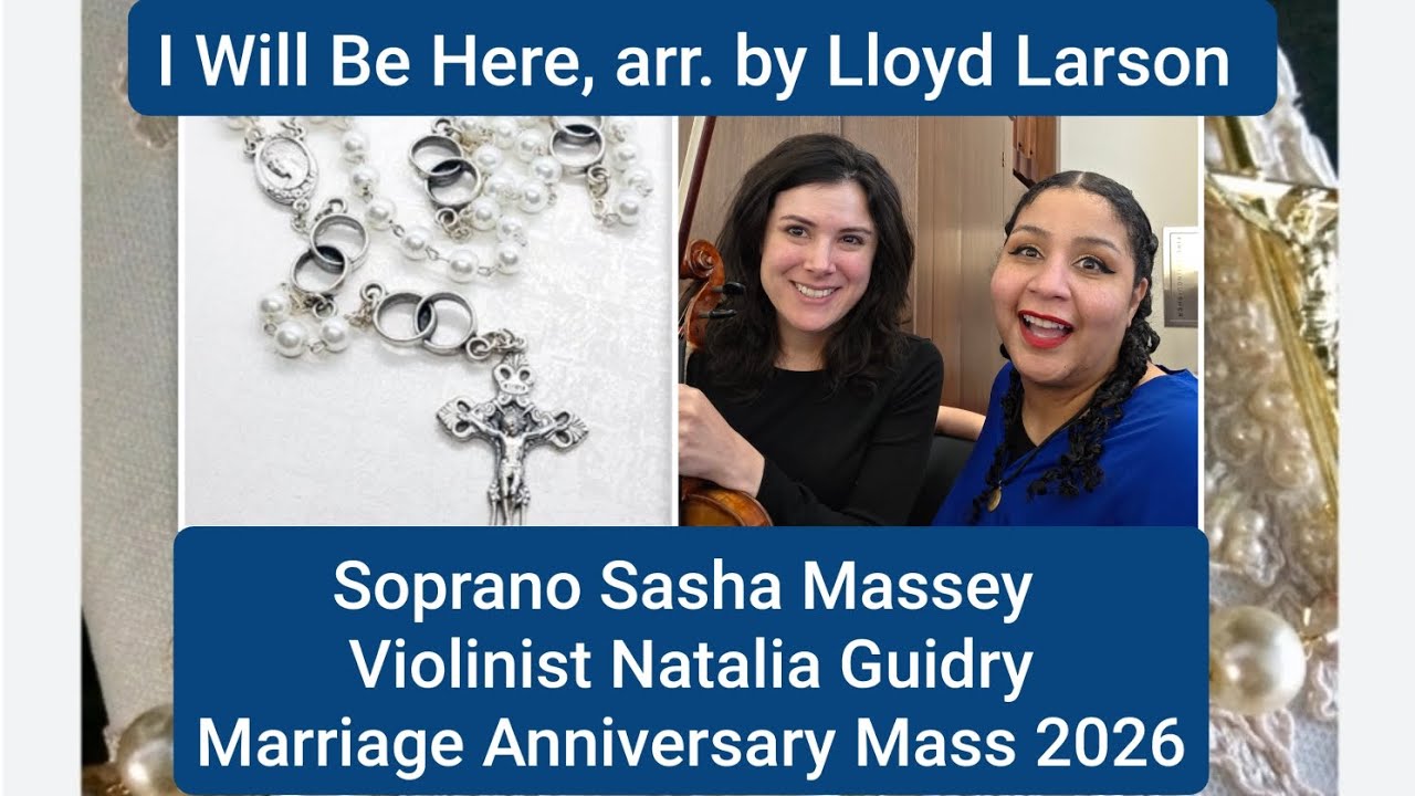 I Will Be Here, arr. Larson, Marriage Mass 2026, Soprano Sasha Massey 