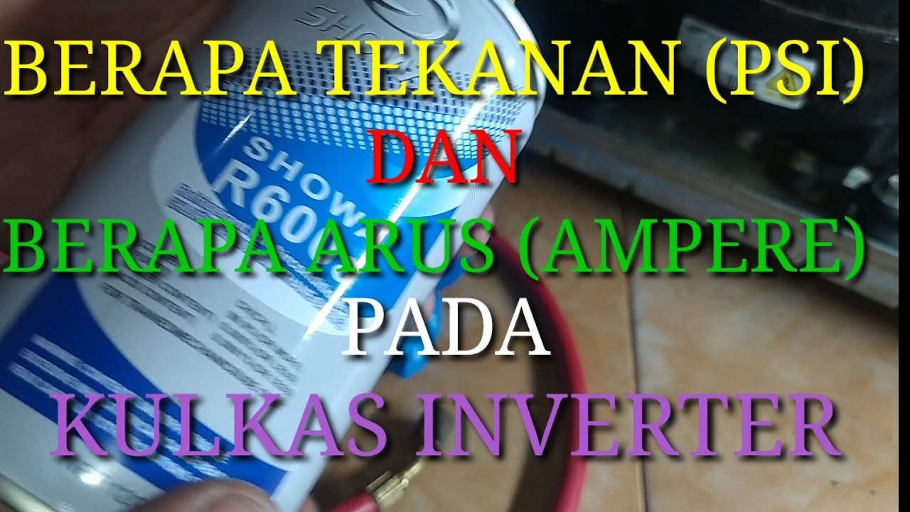 Tekanan freon dan ampere pada kulkas inverter