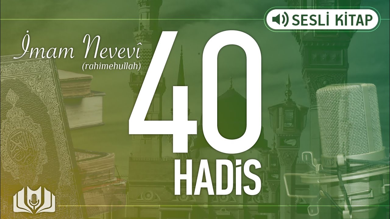 40 Hadis - İmam Nevev&icirc; - T&uuml;rk&ccedil;e - Sesli Kitap