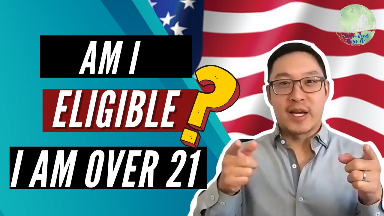 I am over 21. Can I get a green card? CSPA