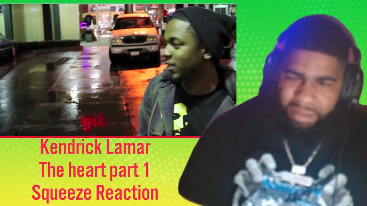 Kendrick Lamar - The Heart Part.1| Squeeze Reaction