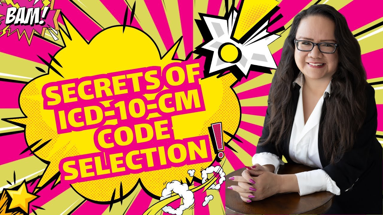 DIAGNOSIS CODING: TIPS AND SECRETS ON ICD-10-CM CODE SELECTIONS
