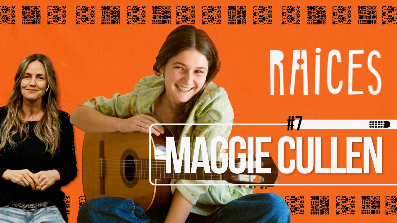 RAÍCES #7 | Maggie Cullen: “Hoy me siento entregada a la músicas”