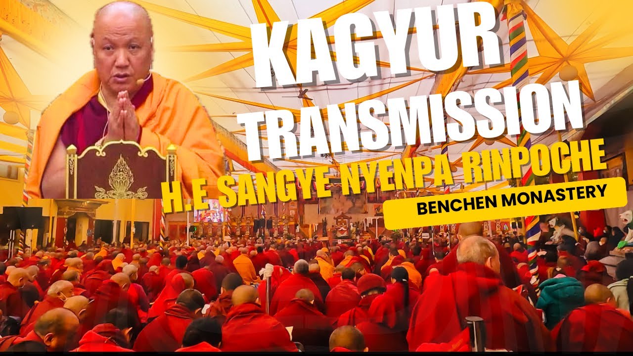 Kangyur Transmission by H.E. Sangye Nyenpa Rinpoche: A Spiritual Journey at Benchen Monastery