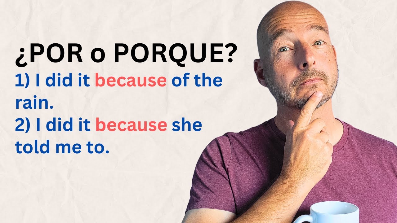 Deciding Between POR and PORQUE for 