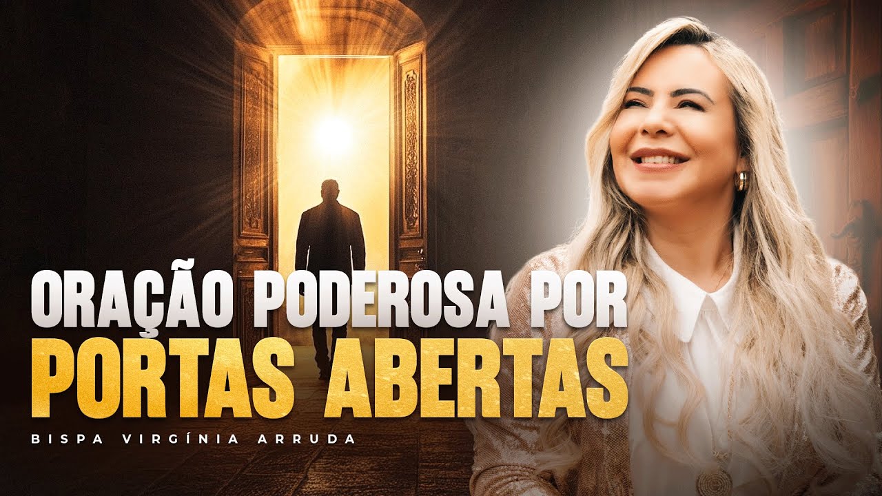 ORAÇÃO PODEROSA POR PORTAS ABERTAS COM BISPA VIRGÍNIA ARRUDA