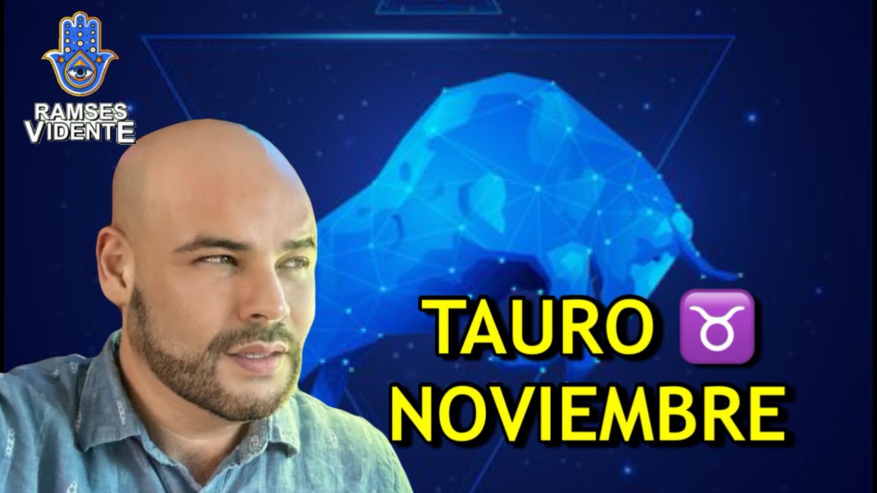 Tauro ♉️ noviembre #tauro #horoscopomensual #ramsesvidente 