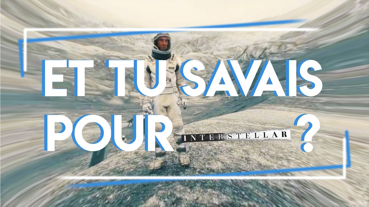 Et tu savais pour Interstellar ?