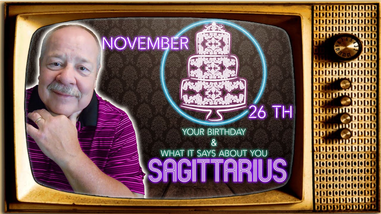 November 26th Sagittarius? This Astrology video is all about you. Send a unique Birthday Card!