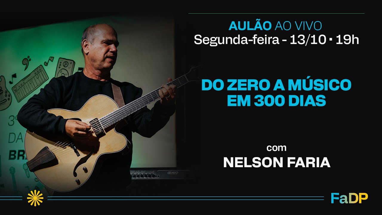 AUL&Atilde;O AO VIVO: Do zero a GUITARRISTA em 300 dias com Nelson Faria | 13/out &agrave;s 19h #300