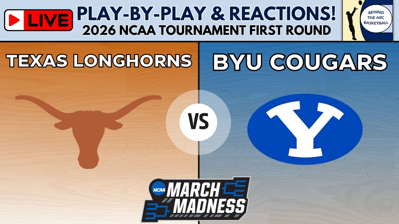 2026 NCAA Tournament First Round: Texas Longhorns vs BYU Cougars (Live Play-By-Play & Reactions)