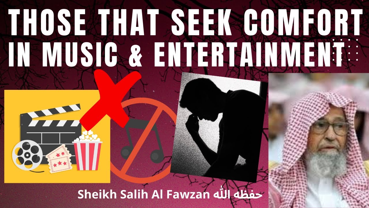 THOSE who FORSAKE QURAN & SEEK COMFORT in MUSIC MOVIES YOUTUBE ENTERTAINMENT - Sheikh Salih AlFawzan