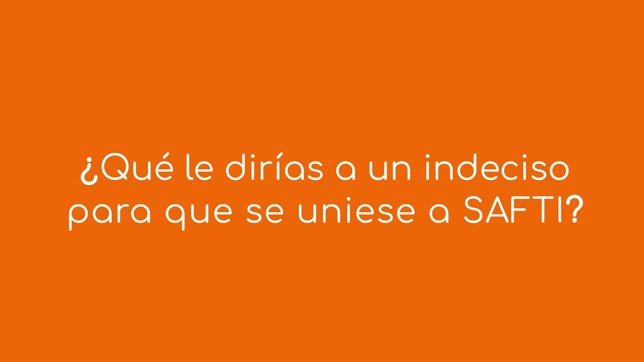 &iquest;Qu&eacute; le dir&iacute;as a un indeciso para que se uniese a la red SAFTI?