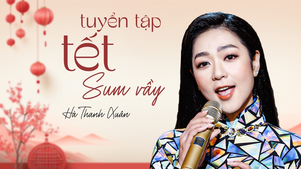 NHẠC TẾT 2026 Hà Thanh Xuân - TẾT SUM VẦY | Nhạc Tết Hải Ngoại Hà Thanh Xuân 2026 Mới Nhất
