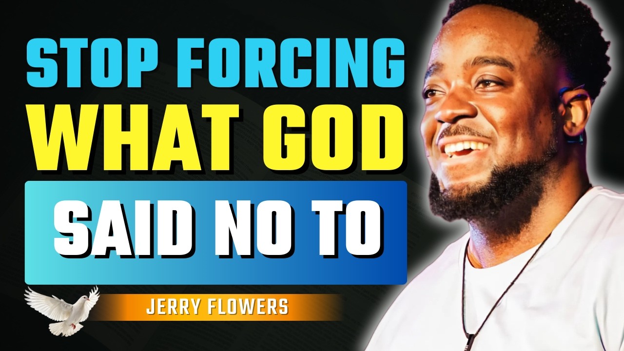 God’s “No” Is Protection—Stop Forcing What Isn’t Yours | Jerry Flowers