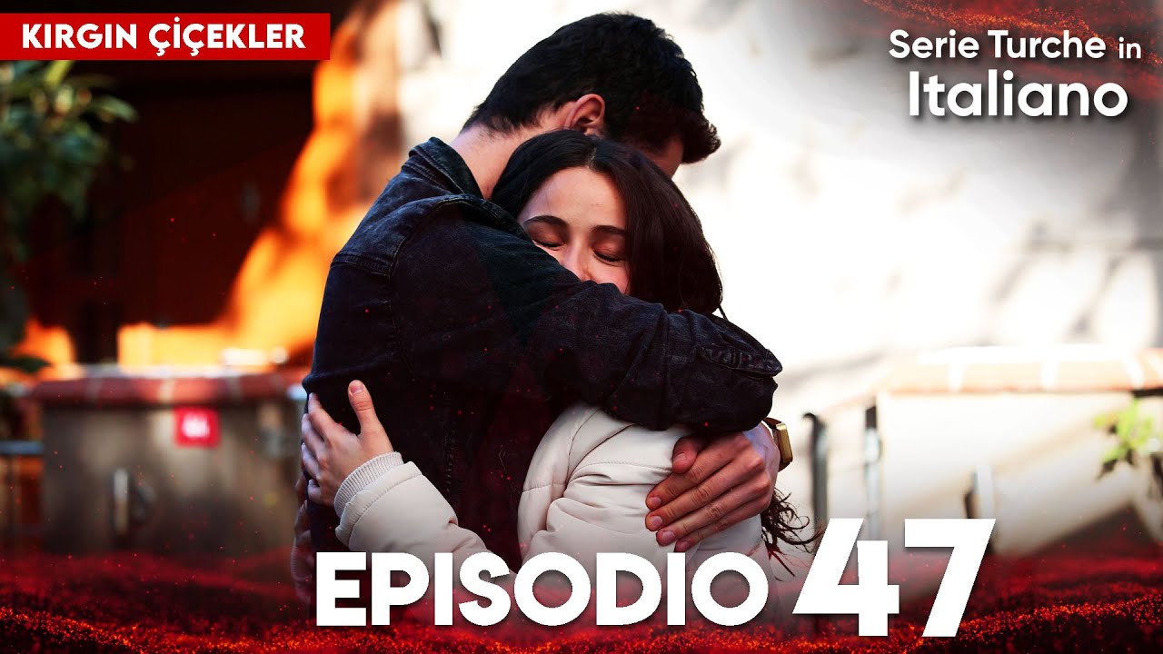 Fiori Spezzati | Kırgın Çiçekler - Episodio 47
