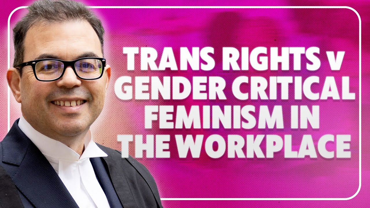 Trans Rights v Gender Critical Feminism in the Workplace - the law