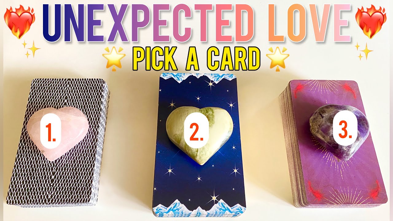 💘UNEXPECTED LOVE COMING YOUR WAY!💘✨🔮Pick A Card Reading🔮