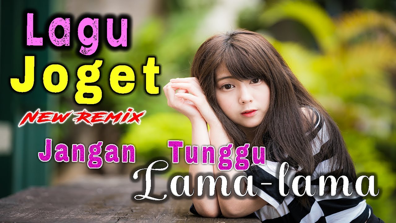 LAGU JOGET TERBARU || JANGAN TUNGGU LAMA - LAMA || LAGU REMIX ACARA PESTA