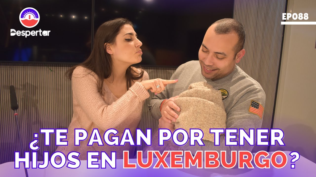 ¿Te pagan por tener hijos en Luxemburgo? ǀ EP088