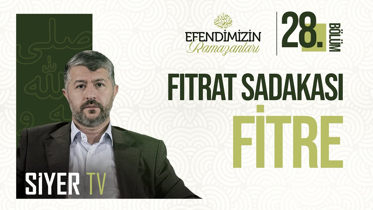 Fıtrat Sadakası Fitre | Efendimiz'in (sas) Ramazanları 28. Bölüm