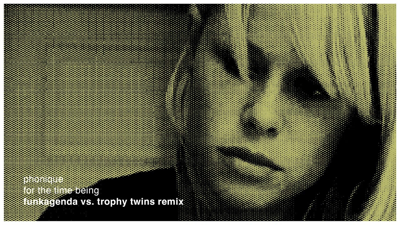 Phonique: For The Time Being feat. Erlend Øye (Funkagenda vs. Trophy Twins Remix)