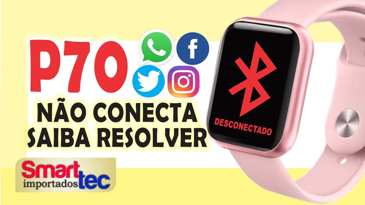 Smartwatch P70 não conecta, saiba como resolver