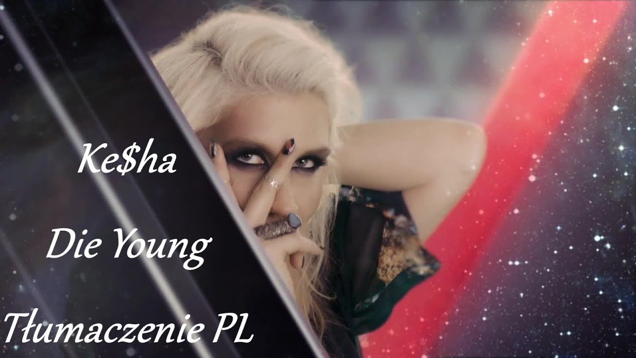 Ke$ha - Die Young (Tłumaczenie PL)