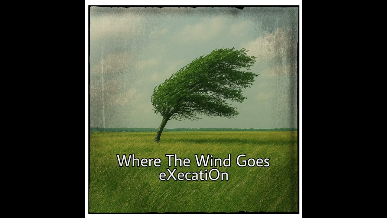 Where The Wind Goes by eXecatiOn