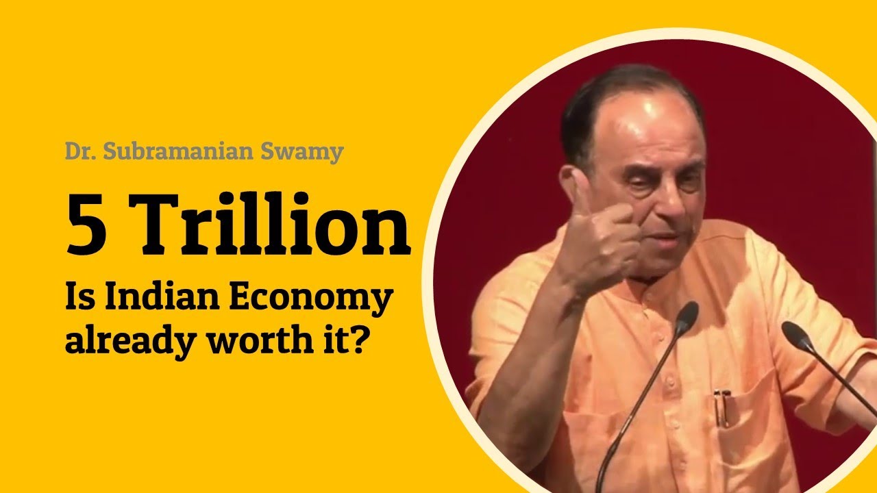 Dr Subramanian Swamy on 5 Trillion Indian Economy