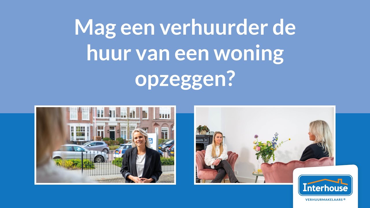 Mag een verhuurder de huur van een woning opzeggen? - Interhouse weet het.