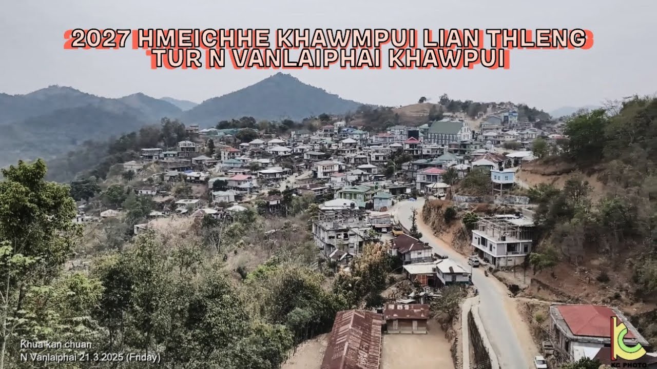 NORTH VANLAIPHAI KHUA / KUM 2027 KOHHRAN HMEICHHE KHAWMPUI LIAN AN THLENG DAWN