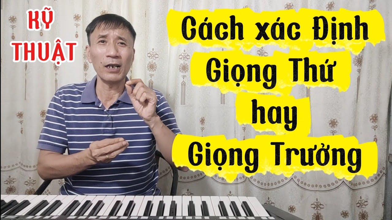 KỸ THUẬT: Cách Xác Định Giọng Thứ hay Giọng Trưởng(Khi nghe một bài hát, bản nhạc)