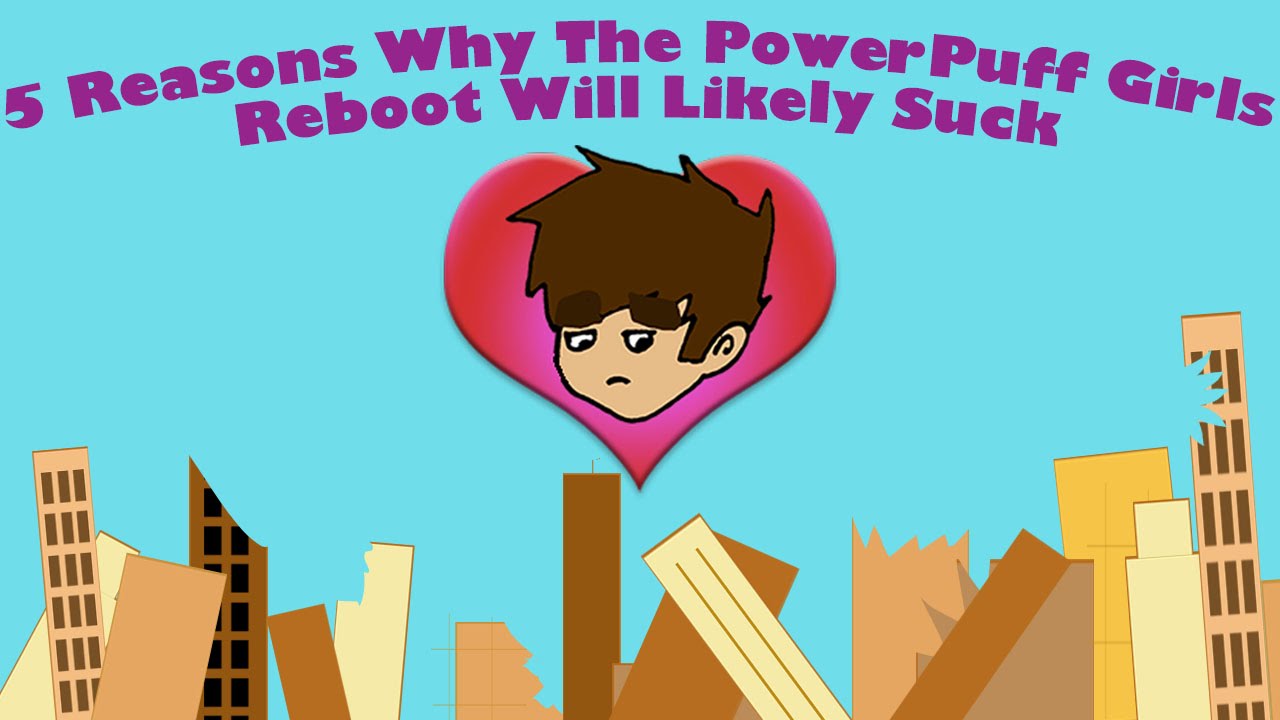 5 Reasons Why The PowerPuff Girls Reboot Will Likely Suck