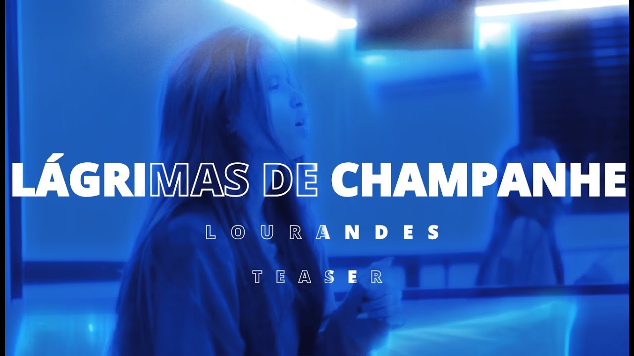 Lourandes - Lágrimas de Champanhe (Teaser)