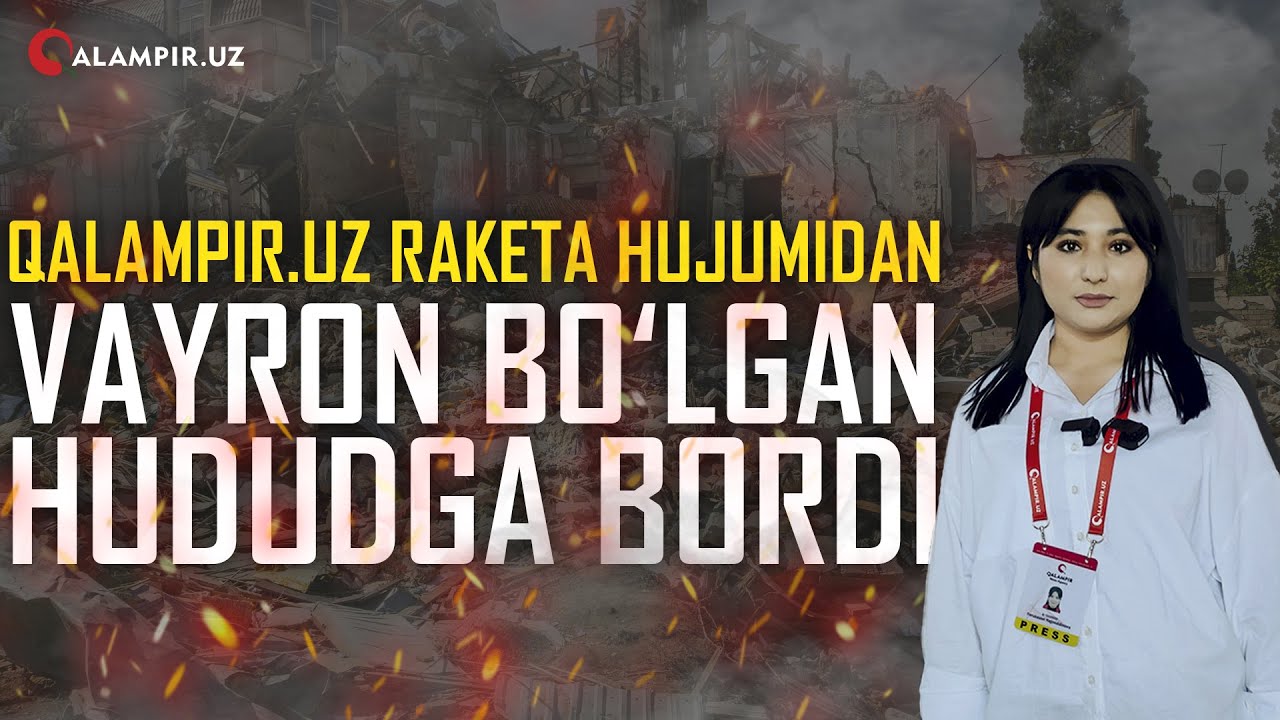 QALAMPIR.UZ RAKETA HUJUMIDAN VAYRON BO‘LGAN HUDUDGA BORDI