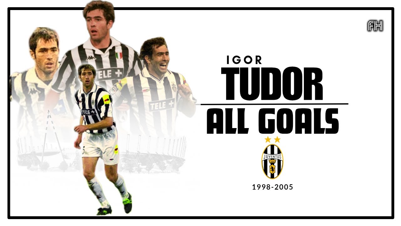 Igor Tudor  ● All Goals ● Juventus