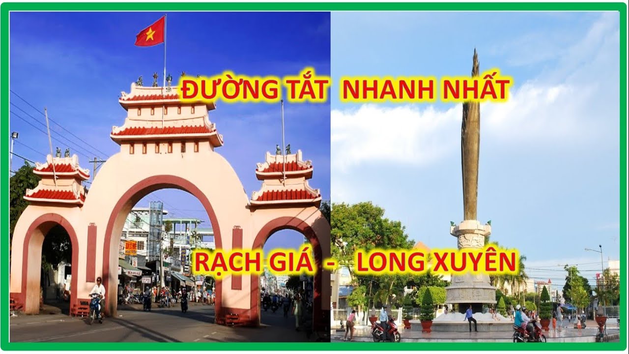 ĐƯỜNG TẮT NHANH NHẤT TỪ RẠCH GIÁ KIÊN GIANG ĐI LONG XUYÊN AN GIANG