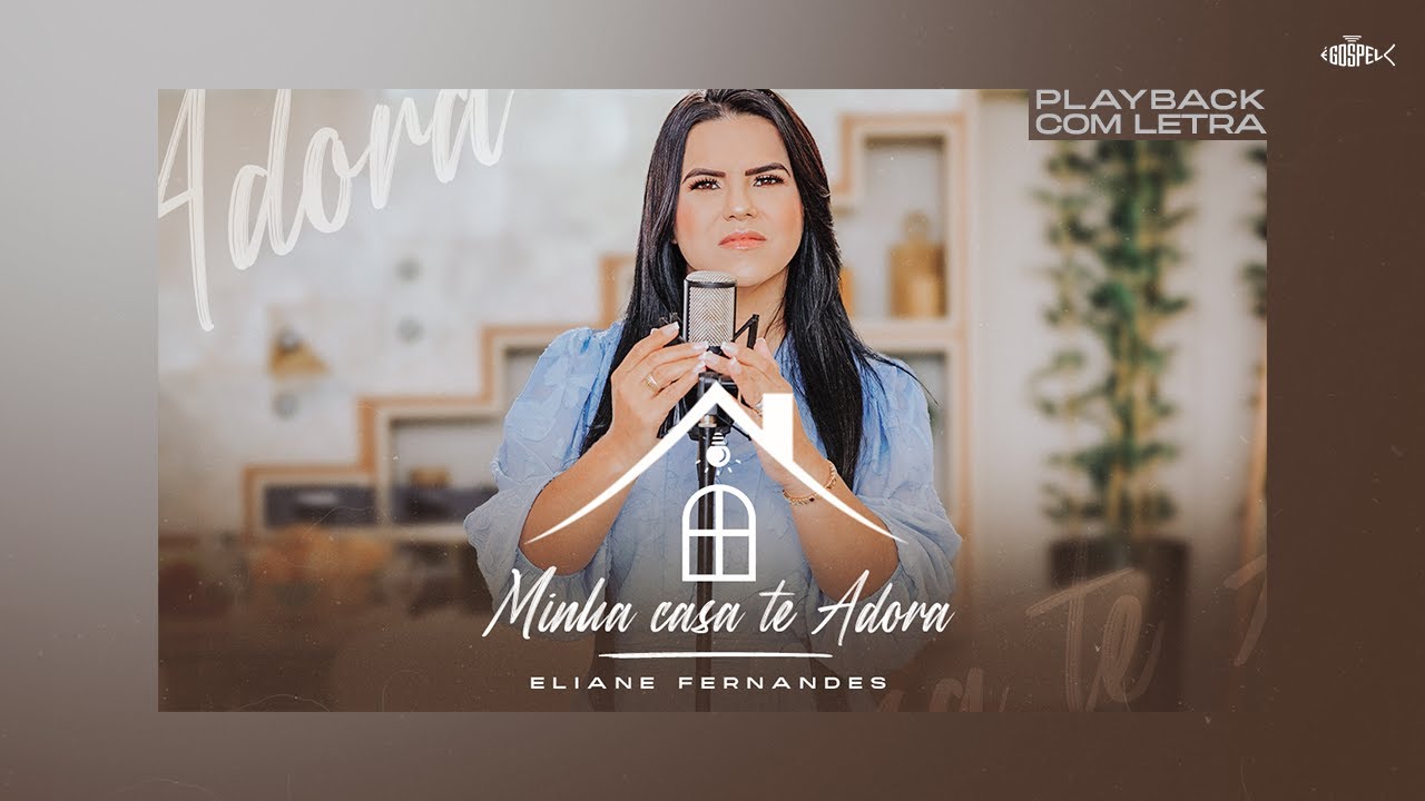 Eliane Fernandes -   Minha Casa Te Adora | Playback Com Letra