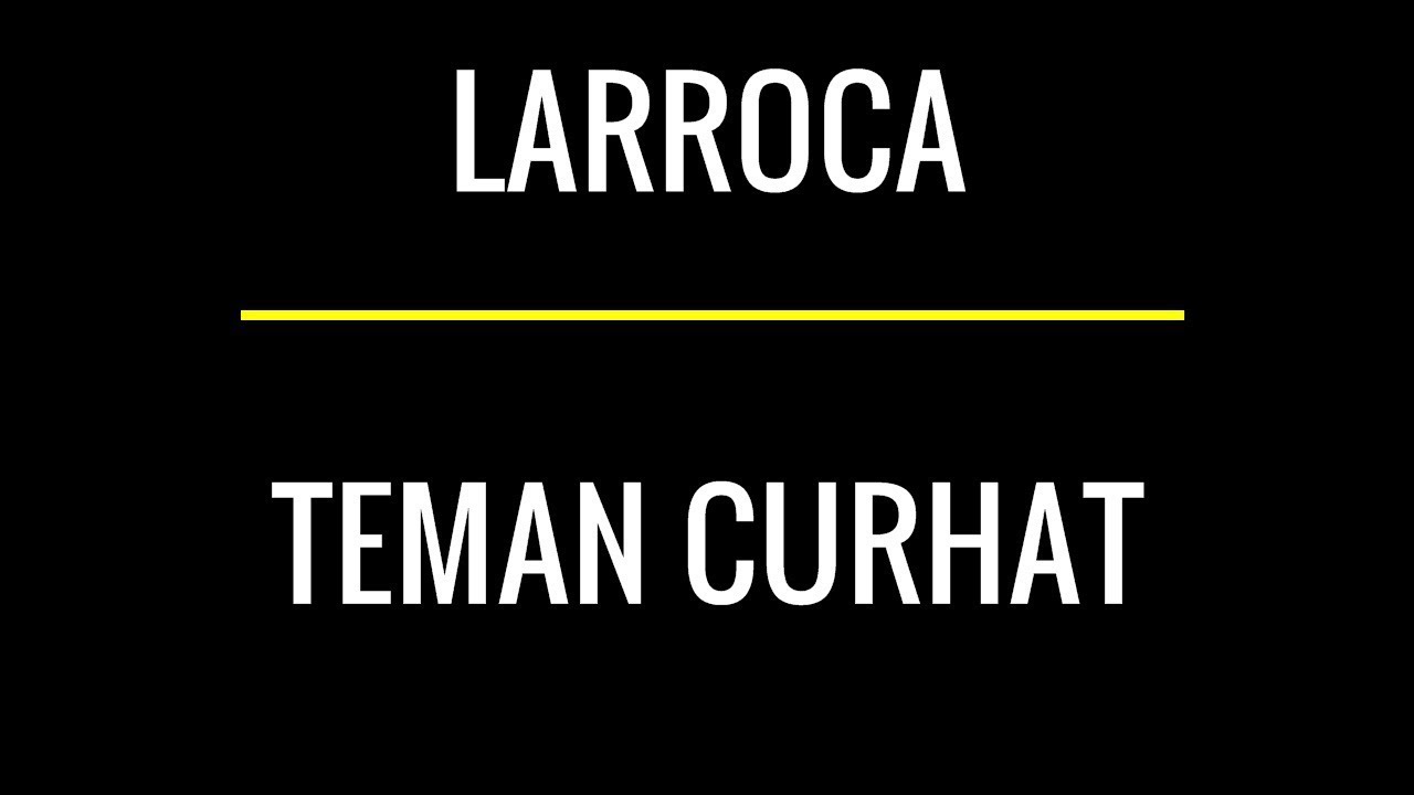 Larocca - Teman Curhat Lirik