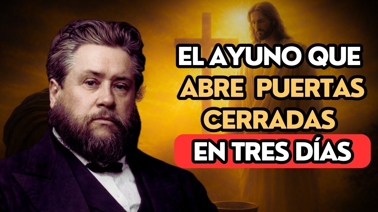 El ayuno que abre puertas cerradas en tres días | Charles Spurgeon
