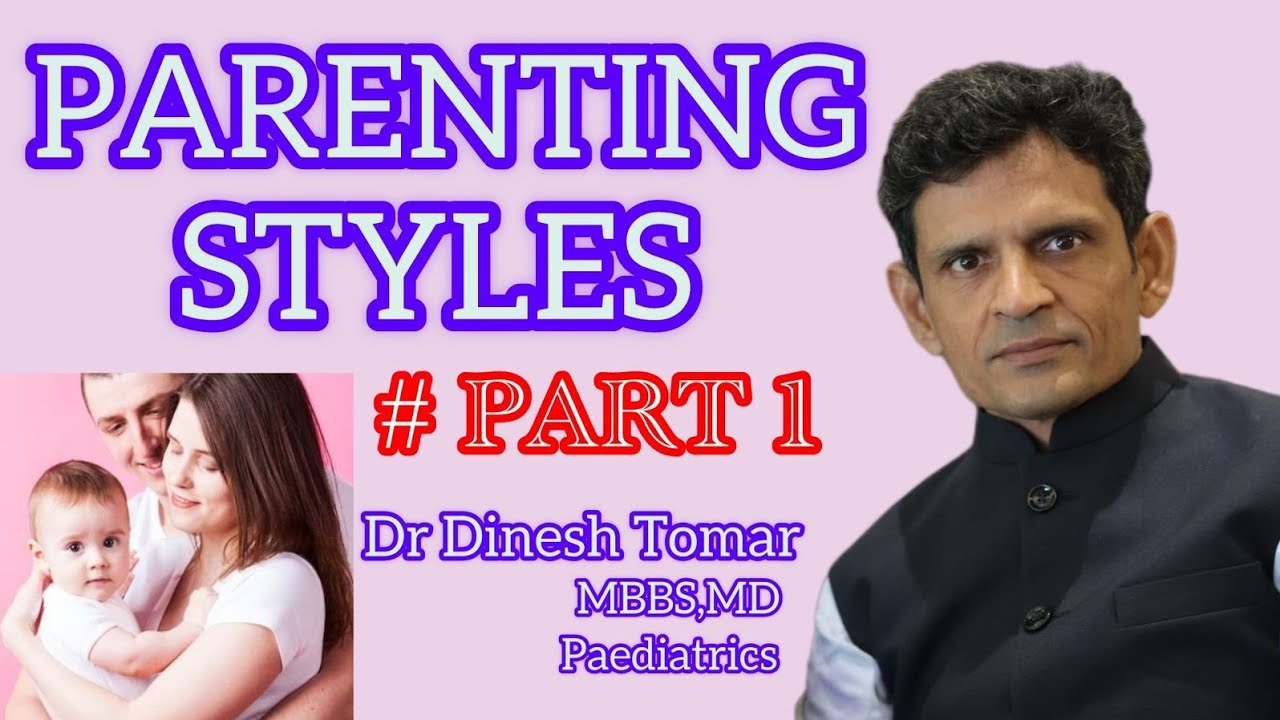 PARENTING STYLES ○ Part 1 ○ Dr Dinesh Tomar 